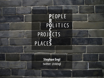 Process, People, Politics, Projects & Places